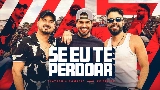 Miniatură video Se Eu Te Perdoar - Ao Vivo