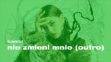 Miniatură video nie zmieni mnie (outro)