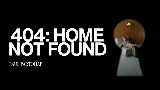 Miniatură video 404: HOME NOT FOUND