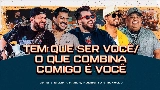 Miniatură video Tem Que Ser Você / O Que Combina Comigo É Você - Ao Vivo