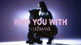 Miniatură video Who you with