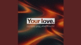 Miniatură video Your Love (Tonight)