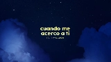 Miniatură video Cuando Me Acerco A Ti