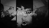 Miniatură video LE PAROLE CHE NON TI HO DETTO