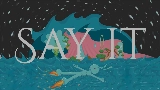 Miniatură video Say it