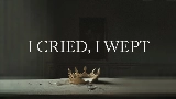 Miniatură video I Cried, I Wept