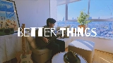 Miniatură video Better Things