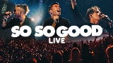 Miniatură video So So Good - Live