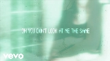 Miniatură video You Don't Look At Me The Same