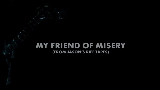 Miniatură video My Friend of Misery - From Jason's Riff Tapes