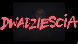 Miniatură video dwadziescia