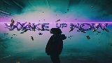 Miniatură video Wake Up Now