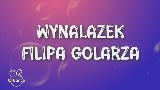 Miniatură video Wynalazek Filipa Golarza
