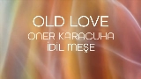 Miniatură video OLD LOVE