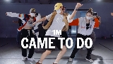 Miniatură video Came To Do