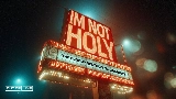 Miniatură video I'm Not Holy - Radio Edit