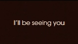 Miniatură video I'll Be Seeing You
