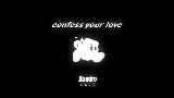 Miniatură video Confess Your Love