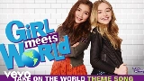 Miniatură video Take On the World - Theme Song From Girl Meets World