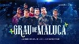 Miniatură video Grau de Maluca - Ao Vivo