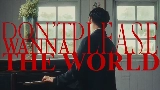 Miniatură video Don’t wanna please the world