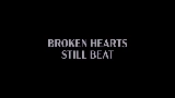 Miniatură video Broken Hearts Still Beat