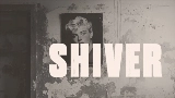Miniatură video Shiver