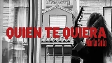 Miniatură video Quien te quiera