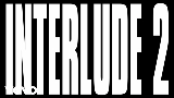 Miniatură video Interlude 2