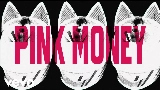 Miniatură video Pink Money