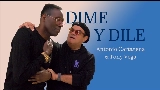 Miniatură video DIME Y DILE