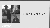 Miniatură video I Just Need You
