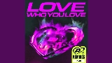 Miniatură video Love Who You Love - KI/KI Remix - Radio Edit