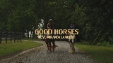 Miniatură video Good Horses - feat. Miranda Lambert