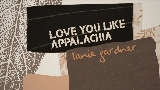 Miniatură video Love You Like Appalachia