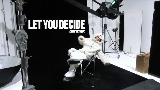 Miniatură video LET YOU DECIDE