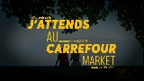 Miniatură video J'attends au Carrefour Market