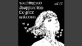 Miniatură video Watching you disappear into the great unknown