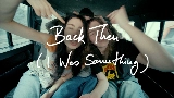 Miniatură video Back Then (I Was Something)