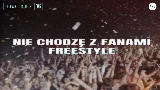 Miniatură video NIE CHODZĘ Z FANAMI FREESTYLE