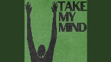 Miniatură video Take My Mind