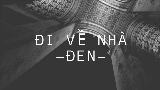 Miniatură video Đi Về Nhà