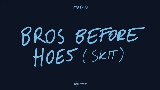 Miniatură video Bros before hoes (skit)