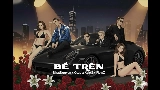 Miniatură video BỀ TRÊN